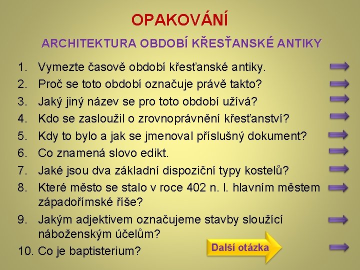 OPAKOVÁNÍ ARCHITEKTURA OBDOBÍ KŘESŤANSKÉ ANTIKY 1. 2. 3. 4. 5. 6. 7. 8. Vymezte