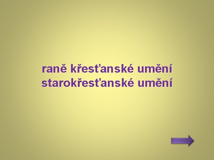 raně křesťanské umění starokřesťanské umění raně křesťanské umění starokřesťanské umění