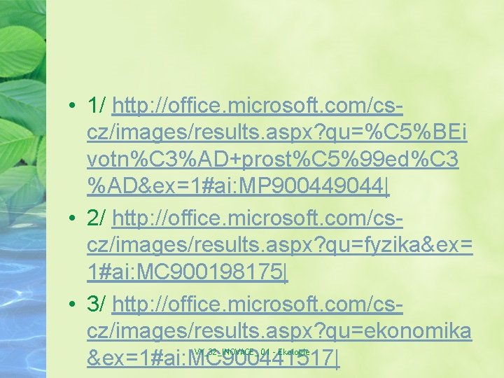  • 1/ http: //office. microsoft. com/cscz/images/results. aspx? qu=%C 5%BEi votn%C 3%AD+prost%C 5%99 ed%C