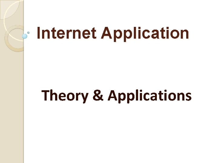 Internet Application Theory & Applications 