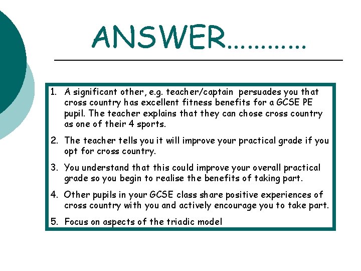 ANSWER………… 1. A significant other, e. g. teacher/captain persuades you that cross country has