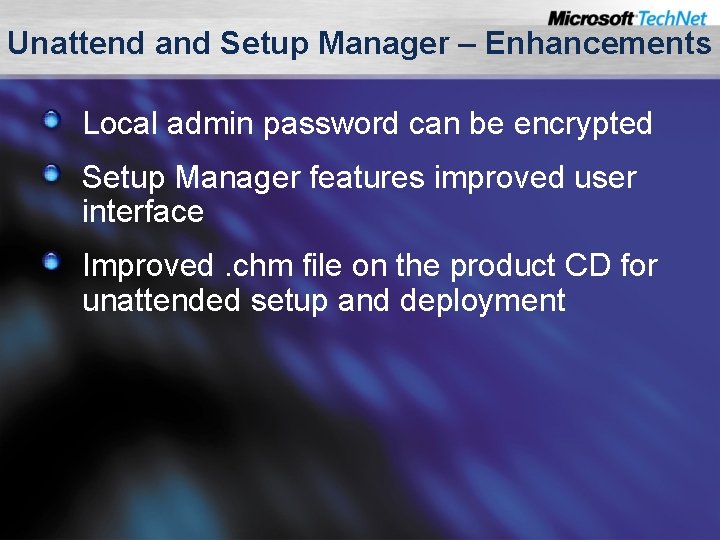 Unattend and Setup Manager – Enhancements Local admin password can be encrypted Setup Manager