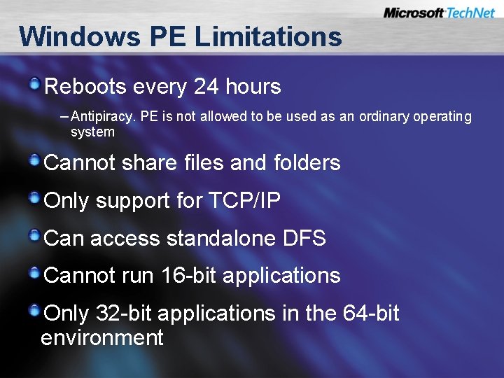 Windows PE Limitations Reboots every 24 hours – Antipiracy. PE is not allowed to