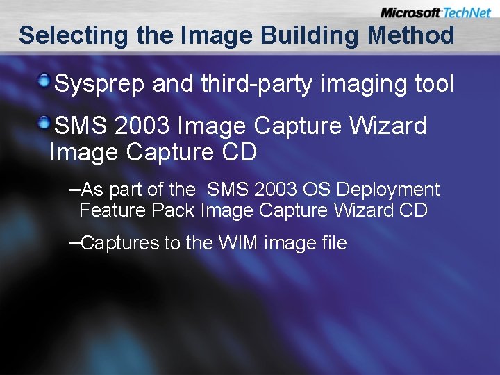 Selecting the Image Building Method Sysprep and third-party imaging tool SMS 2003 Image Capture