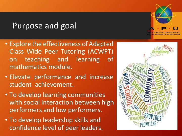 Purpose and goal • Explore the effectiveness of Adapted Class Wide Peer Tutoring (ACWPT)