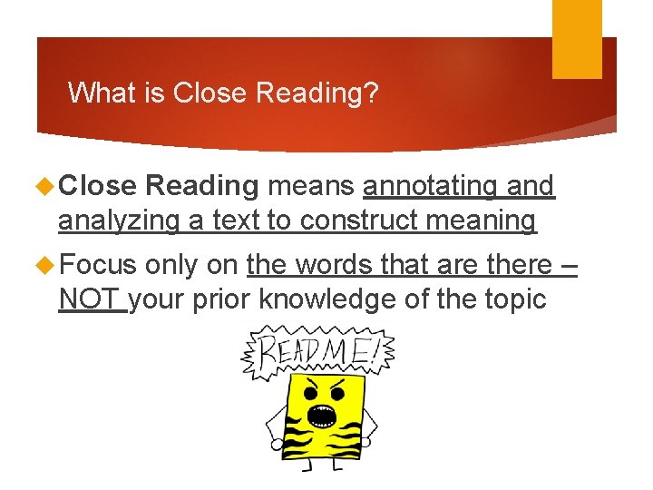 What is Close Reading? Close Reading means annotating and analyzing a text to construct