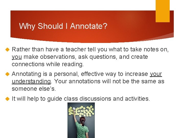 Why Should I Annotate? Rather than have a teacher tell you what to take