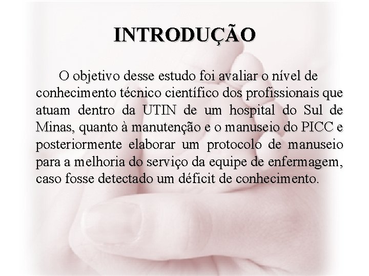 INTRODUÇÃO O objetivo desse estudo foi avaliar o nível de conhecimento técnico científico dos