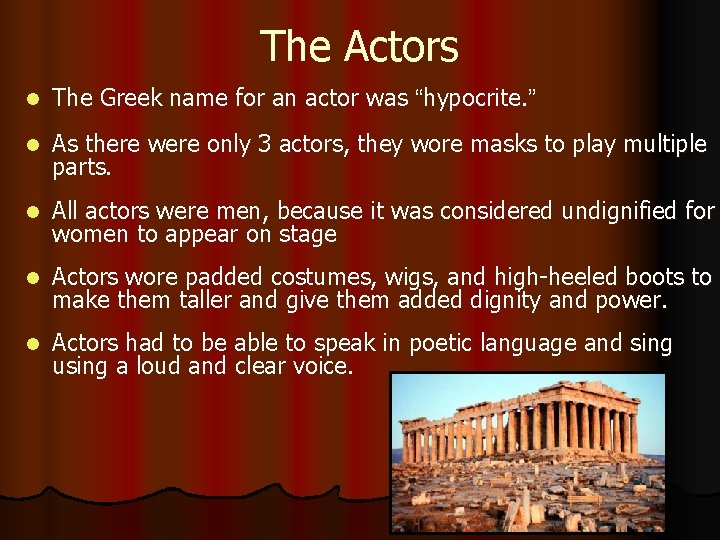 The Actors l The Greek name for an actor was “hypocrite. ” l As