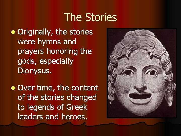 The Stories l Originally, the stories were hymns and prayers honoring the gods, especially