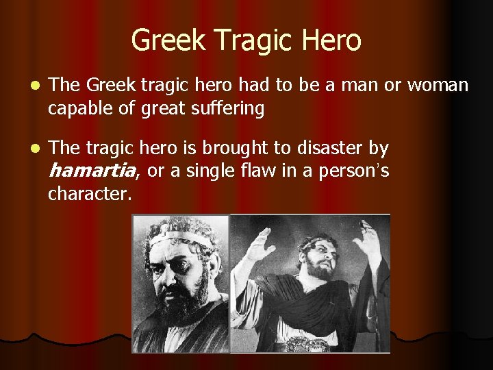 Greek Tragic Hero l The Greek tragic hero had to be a man or