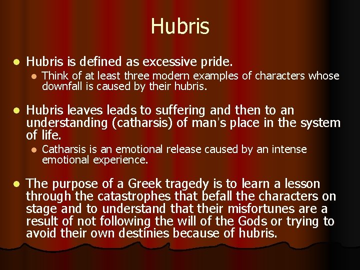 Hubris l Hubris is defined as excessive pride. l l Hubris leaves leads to