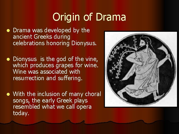 Origin of Drama l Drama was developed by the ancient Greeks during celebrations honoring