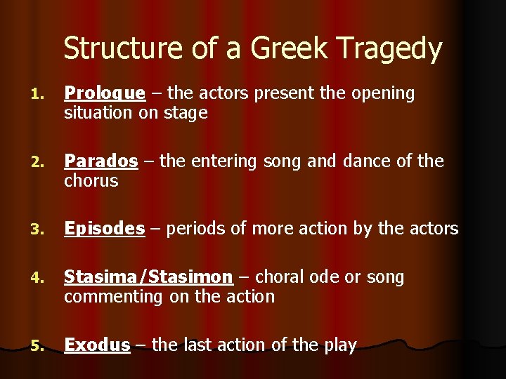 Structure of a Greek Tragedy 1. Prologue – the actors present the opening situation