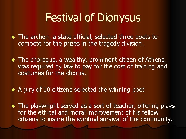 Festival of Dionysus l The archon, a state official, selected three poets to compete