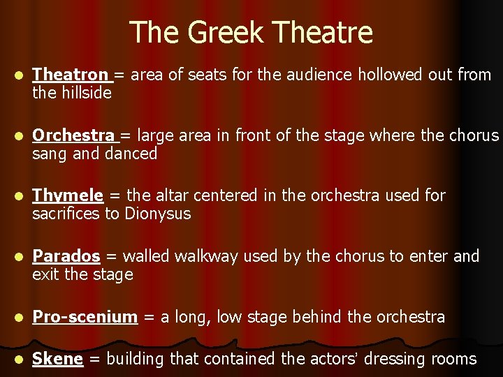 The Greek Theatre l Theatron = area of seats for the audience hollowed out