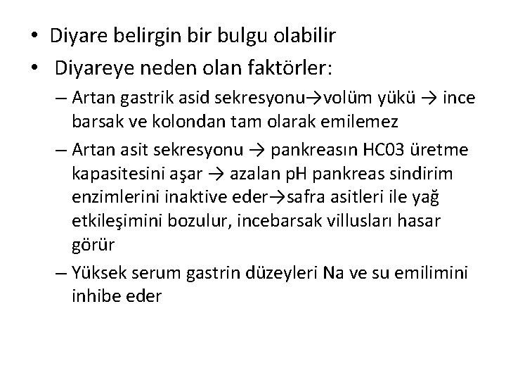 • Diyare belirgin bir bulgu olabilir • Diyareye neden olan faktörler: – Artan • Diyare belirgin bir bulgu olabilir • Diyareye neden olan faktörler: – Artan