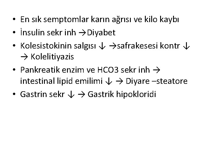 • En sık semptomlar karın ağrısı ve kilo kaybı • İnsulin sekr inh • En sık semptomlar karın ağrısı ve kilo kaybı • İnsulin sekr inh