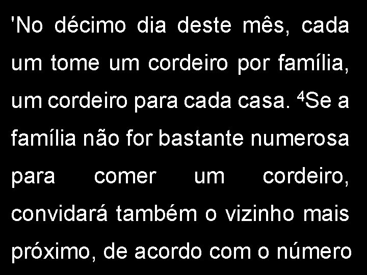 'No décimo dia deste mês, cada um tome um cordeiro por família, 4 um