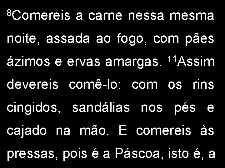 8 Comereis a carne nessa mesma noite, assada ao fogo, com pães 11 ázimos