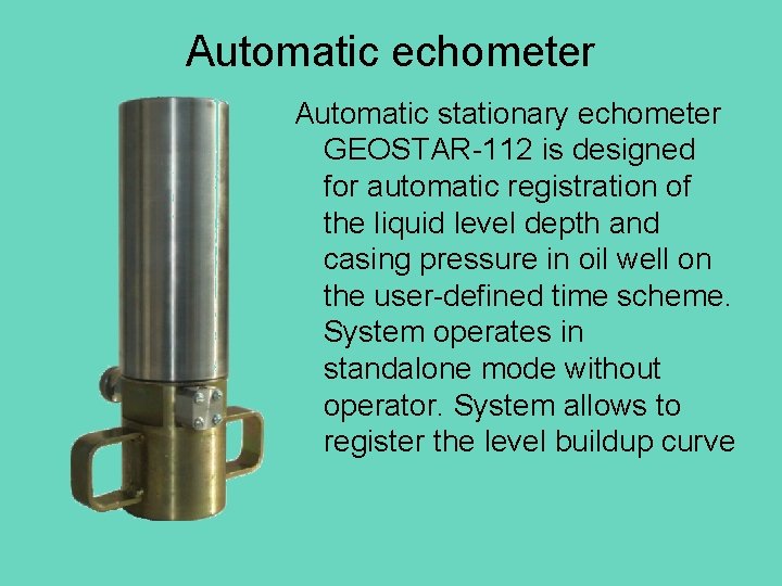 Automatic echometer Automatic stationary echometer GEOSTAR-112 is designed for automatic registration of the liquid