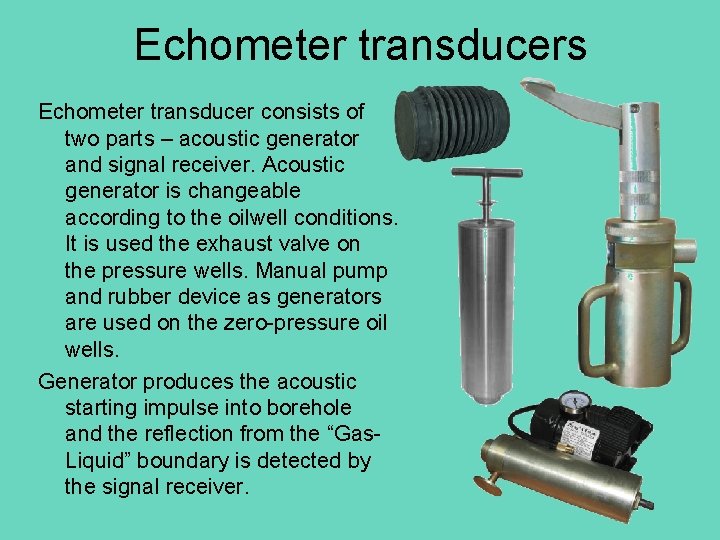 Echometer transducers Echometer transducer consists of two parts – acoustic generator and signal receiver.