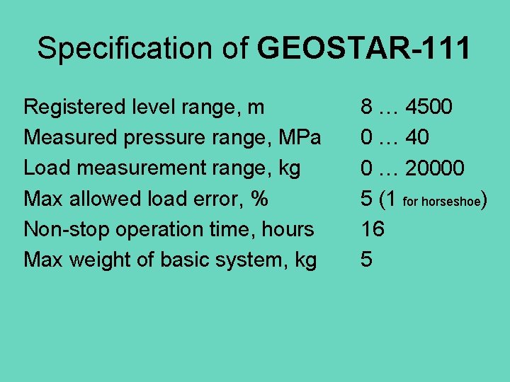 Specification of GEOSTAR-111 Registered level range, m Measured pressure range, MPa Load measurement range,