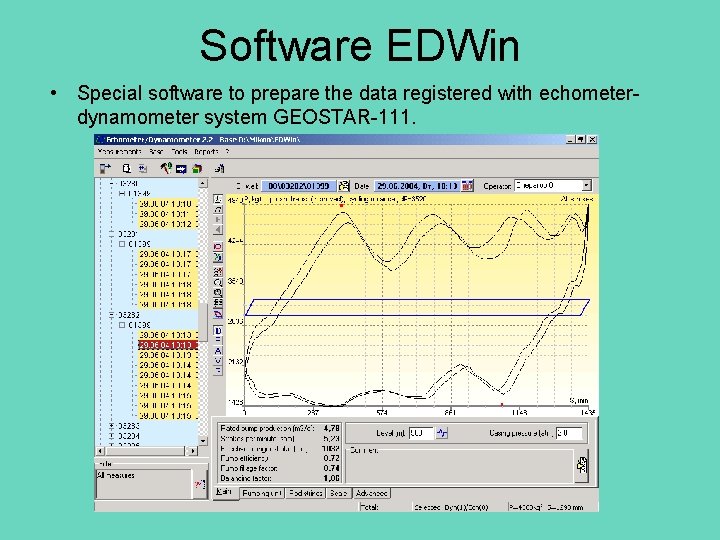 Software EDWin • Special software to prepare the data registered with echometerdynamometer system GEOSTAR-111.