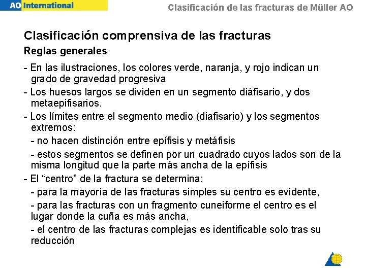 Clasificación de las fracturas de Müller AO Clasificación comprensiva de las fracturas Reglas generales