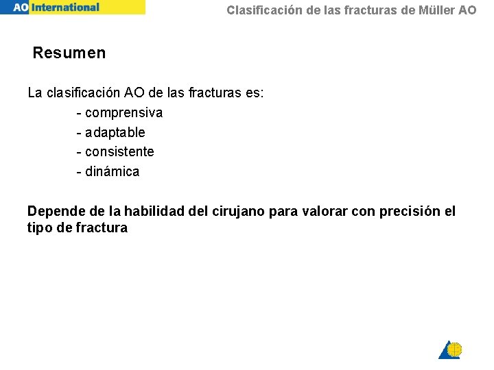 Clasificación de las fracturas de Müller AO Resumen La clasificación AO de las fracturas