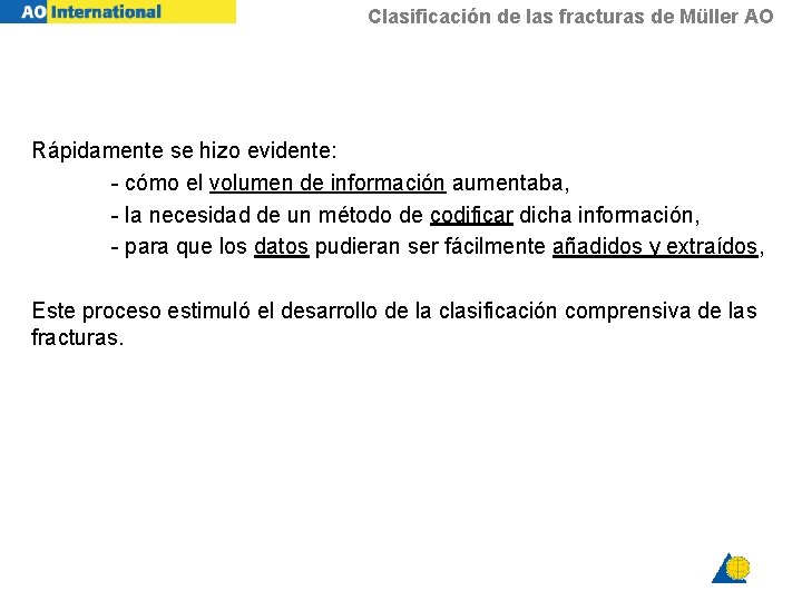 Clasificación de las fracturas de Müller AO Rápidamente se hizo evidente: - cómo el