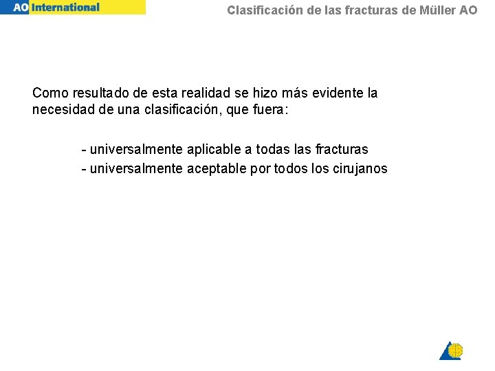 Clasificación de las fracturas de Müller AO Como resultado de esta realidad se hizo