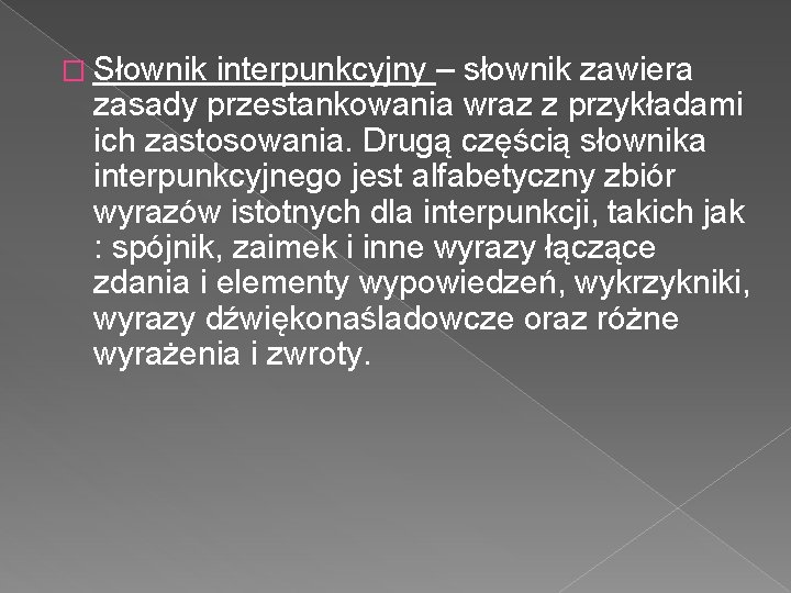� Słownik interpunkcyjny – słownik zawiera zasady przestankowania wraz z przykładami ich zastosowania. Drugą � Słownik interpunkcyjny – słownik zawiera zasady przestankowania wraz z przykładami ich zastosowania. Drugą