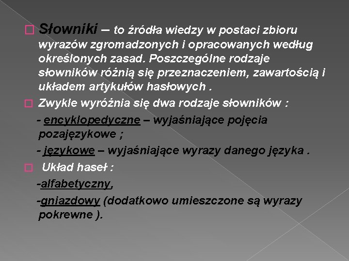 � Słowniki – to źródła wiedzy w postaci zbioru wyrazów zgromadzonych i opracowanych według � Słowniki – to źródła wiedzy w postaci zbioru wyrazów zgromadzonych i opracowanych według