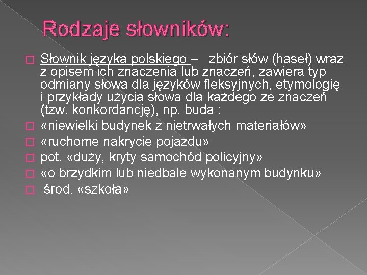 Rodzaje słowników: � � � Słownik języka polskiego – zbiór słów (haseł) wraz z Rodzaje słowników: � � � Słownik języka polskiego – zbiór słów (haseł) wraz z