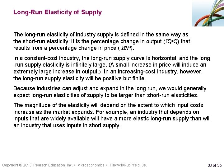 Long-Run Elasticity of Supply The long-run elasticity of industry supply is defined in the