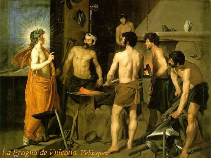 La Fragua de Vulcano. Velázquez 16 