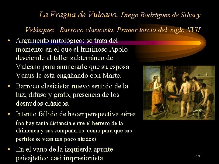 La Fragua de Vulcano. Diego Rodríguez de Silva y Velázquez. Barroco clasicista. Primer tercio