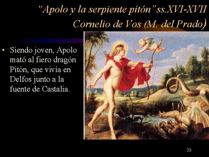 “Apolo y la serpiente pitón”ss. XVI-XVII Cornelio de Vos (M. del Prado) • Siendo