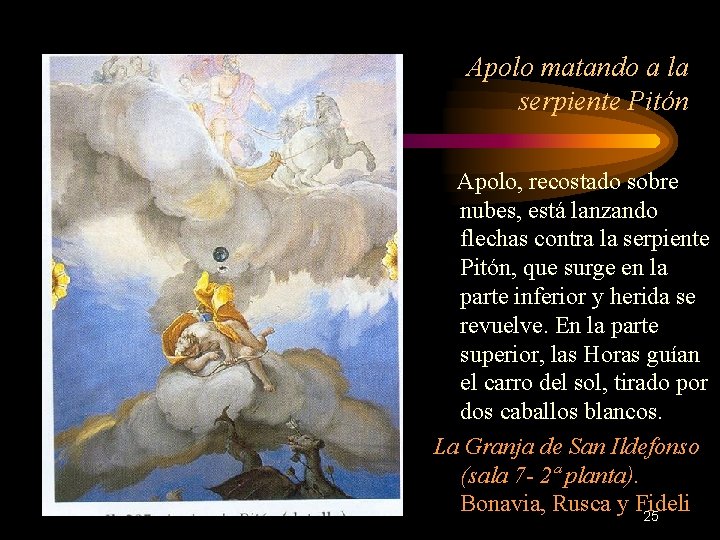 Apolo matando a la serpiente Pitón Apolo, recostado sobre nubes, está lanzando flechas contra