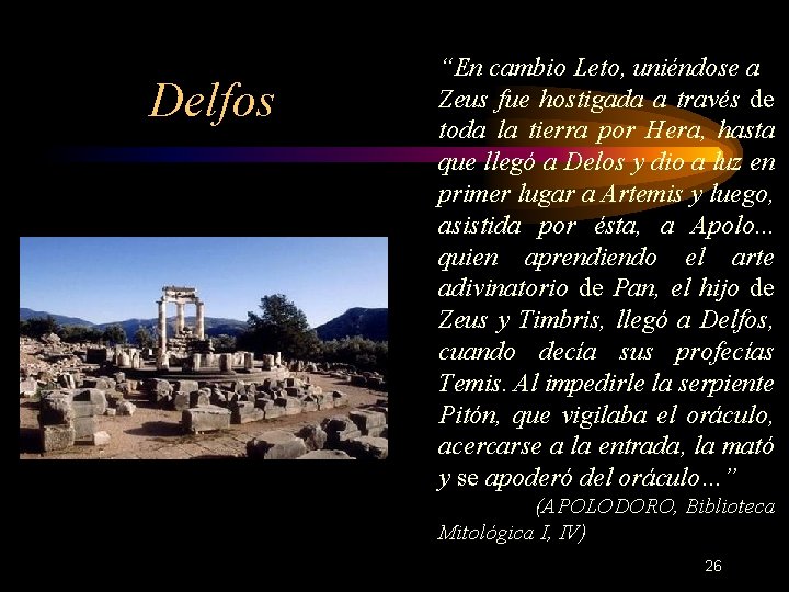 Delfos “En cambio Leto, uniéndose a Zeus fue hostigada a través de toda la