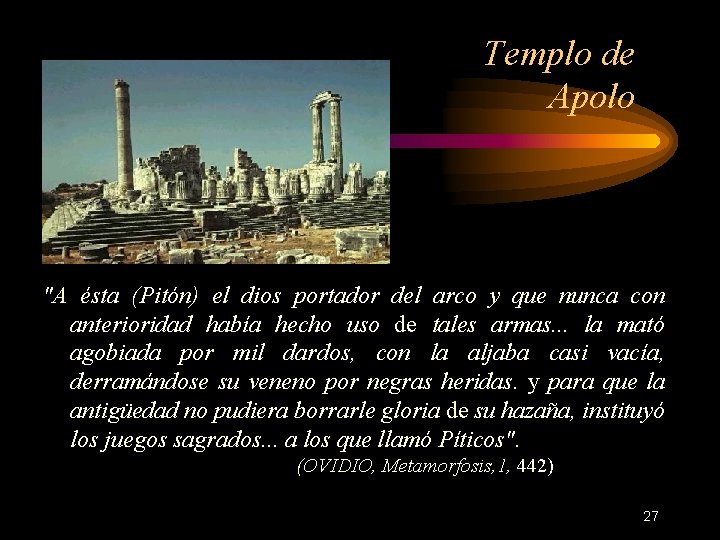 Templo de Apolo "A ésta (Pitón) el dios portador del arco y que nunca