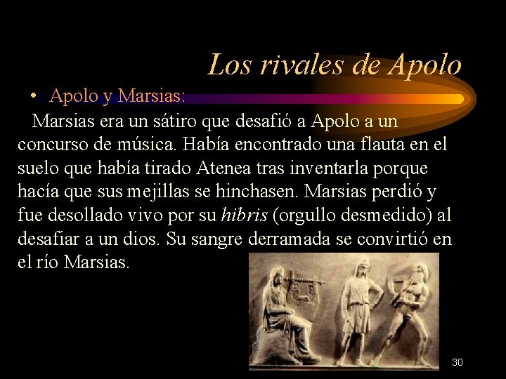 Los rivales de Apolo • Apolo y Marsias: Marsias era un sátiro que desafió