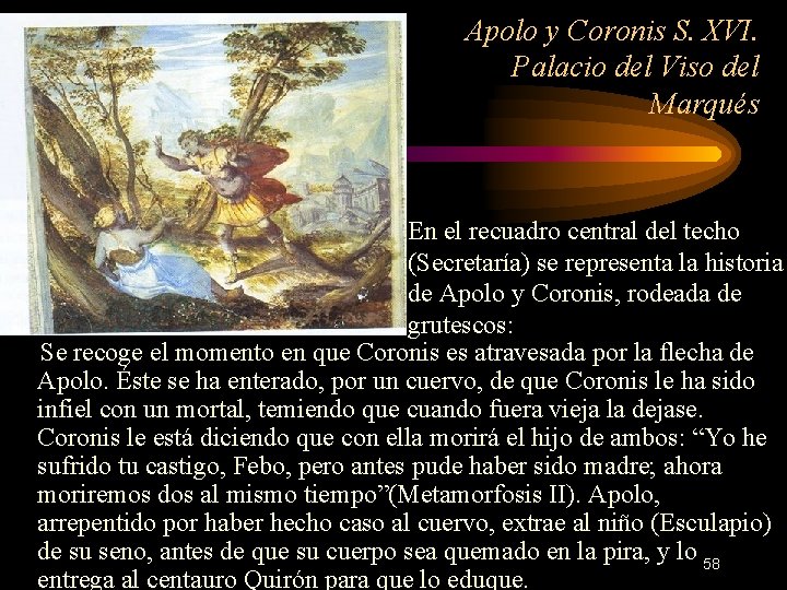 Apolo y Coronis S. XVI. Palacio del Viso del Marqués En el recuadro central