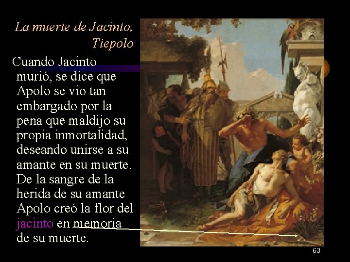 La muerte de Jacinto, Tiepolo Cuando Jacinto murió, se dice que Apolo se vio