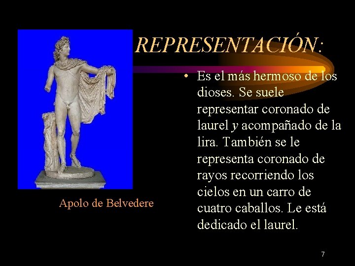 REPRESENTACIÓN: Apolo de Belvedere • Es el más hermoso de los dioses. Se suele