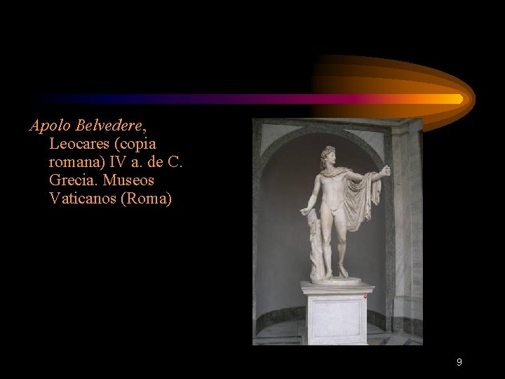 Apolo Belvedere, Leocares (copia romana) IV a. de C. Grecia. Museos Vaticanos (Roma) 9