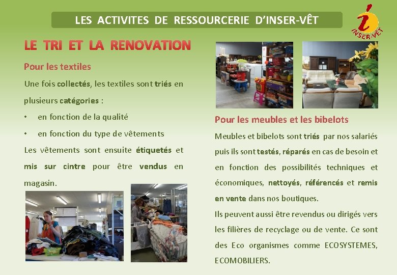 LES ACTIVITES DE RESSOURCERIE D’INSER-VÊT LE TRI ET LA RENOVATION Pour les textiles Une