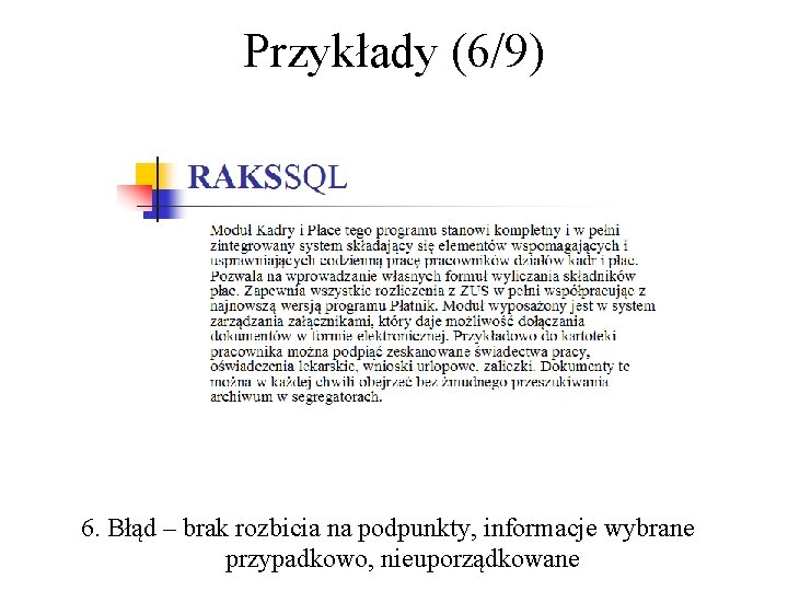 Przykłady (6/9) 6. Błąd – brak rozbicia na podpunkty, informacje wybrane przypadkowo, nieuporządkowane 