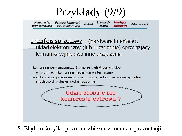 Przykłady (9/9) 8. Błąd: treść tylko pozornie zbieżna z tematem prezentacji 